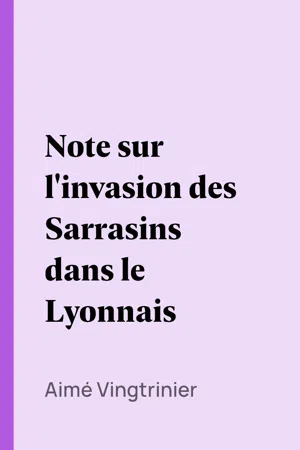 Note sur l'invasion des Sarrasins dans le Lyonnais