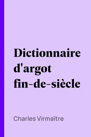 Dictionnaire d'argot fin-de-siècle