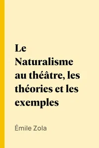 Le Naturalisme au théâtre, les théories et les exemples_cover