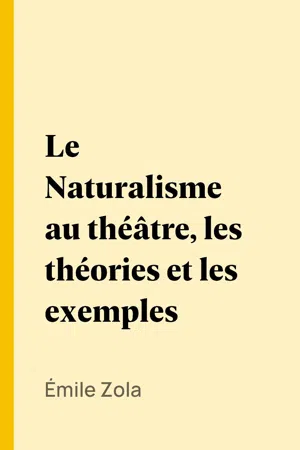 Le Naturalisme au théâtre, les théories et les exemples