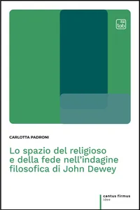 Lo spazio del religioso e della fede nell'indagine filosofica di John Dewey_cover