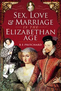 Sex, Love & Marriage in the Elizabethan Age_cover