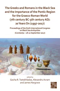 The Greeks and Romans in the Black Sea and the Importance of the Pontic Region for the Graeco-Roman World: 20 Years On_cover