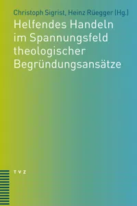 Helfendes Handeln im Spannungsfeld theologischer Begründungsansätze_cover