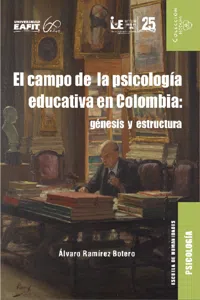 El campo de la psicología educativa en Colombia: génesis y estructura_cover