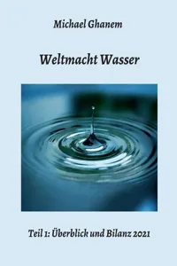 Weltmacht Wasser - Teil 1: Überblick und Bilanz 2021_cover