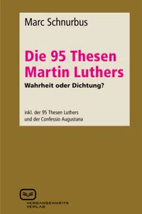 Die 95 Thesen Martin Luthers - Wahrheit oder Dichtung?_cover