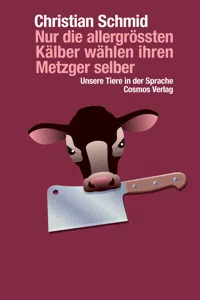 Nur die allergrössten Kälber wählen ihren Metzger selber_cover