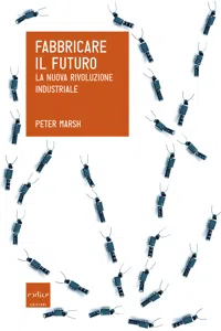 Fabbricare il futuro. La nuova rivoluzione industriale_cover