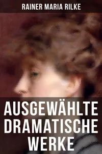 Ausgewählte dramatische Werke von Rainer Maria Rilke_cover