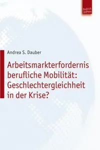 Arbeitsmarkterfordernis berufliche Mobilität: Geschlechtergleichheit in der Krise?_cover