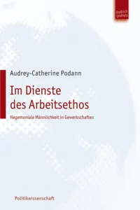 Im Dienste des Arbeitsethos – Hegemoniale Männlichkeit in Gewerkschaften_cover