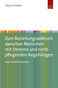 Zum Beziehungsabbruch zwischen Menschen mit Demenz und nicht-pflegenden Angehörigen_cover