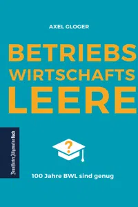 BetriebswirtschaftsLEERE: 100 Jahre BWL sind genug_cover