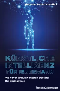 Künstliche Intelligenz für jedermann: Wie wir von schlauen Computern profitieren_cover