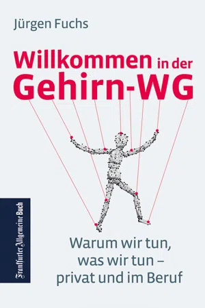 Willkommen in der Gehirn-WG. Warum wir tun was wir tun – privat und im Beruf.