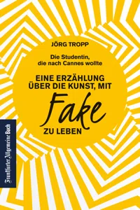 Die Studentin, die nach Cannes wollte: Eine Erzählung über die Kunst, mit Fake zu leben_cover