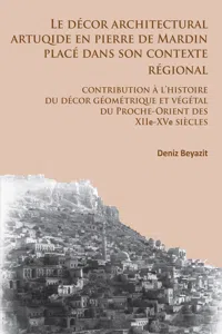 Le décor architectural artuqide en pierre de Mardin placé dans son contexte regional_cover