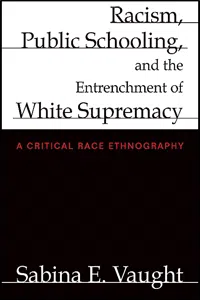 Racism, Public Schooling, and the Entrenchment of White Supremacy_cover