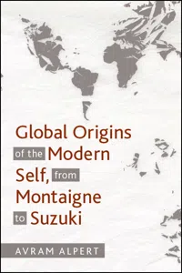 Global Origins of the Modern Self, from Montaigne to Suzuki_cover