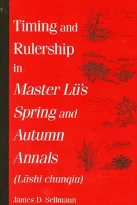 Timing and Rulership in Master Lü's Spring and Autumn Annals_cover