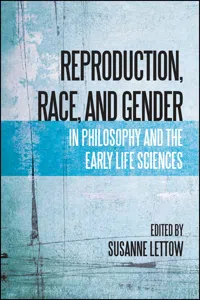 Reproduction, Race, and Gender in Philosophy and the Early Life Sciences_cover