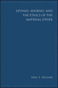 Levinas, Adorno, and the Ethics of the Material Other_cover