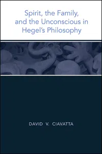 Spirit, the Family, and the Unconscious in Hegel's Philosophy_cover