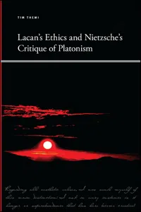 Lacan's Ethics and Nietzsche's Critique of Platonism_cover