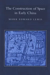 The Construction of Space in Early China_cover