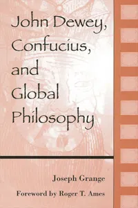 John Dewey, Confucius, and Global Philosophy_cover