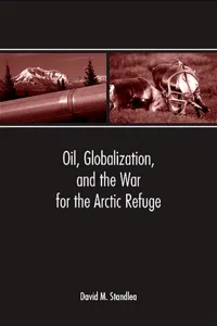 Oil, Globalization, and the War for the Arctic Refuge_cover