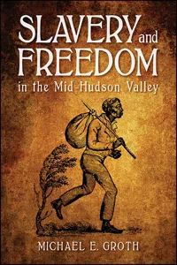 Slavery and Freedom in the Mid-Hudson Valley_cover