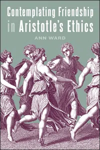 Contemplating Friendship in Aristotle's Ethics_cover