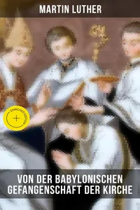 Von der Babylonischen Gefangenschaft der Kirche