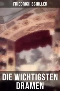 Die wichtigsten Dramen von Friedrich Schiller_cover