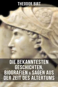 Die bekanntesten Geschichten, Biografien & Sagen aus der Zeit des Altertums_cover