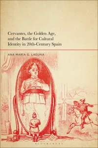 Cervantes, the Golden Age, and the Battle for Cultural Identity in 20th-Century Spain_cover