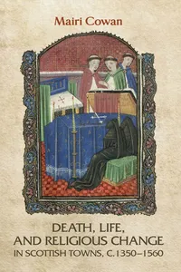 Death, life, and religious change in Scottish towns c. 1350–1560_cover