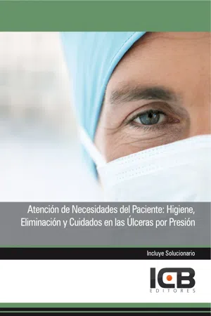 ATENCIÓN DE NECESIDADES DEL PACIENTE: HIGIENE, ELIMINACIÓN Y CUIDADOS EN LAS ÚLCERAS POR PRESIÓN