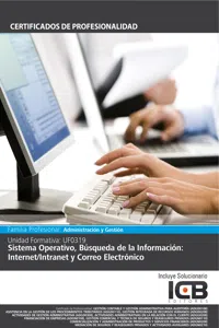 UF0319: SISTEMA OPERATIVO, BÚSQUEDA DE LA INFORMACIÓN: INTERNET/INTRANET Y CORREO ELECTRÓNICO_cover