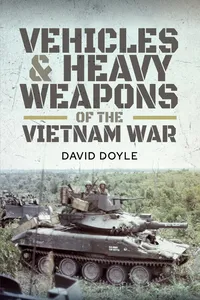 Vehicles and Heavy Weapons of the Vietnam War_cover