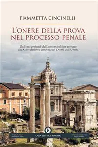 L'onere della prova nel processo penale. Dall'onus probandi dell'aequum iudicium romano alla Convenzione europea dei Diritti dell'Uomo_cover