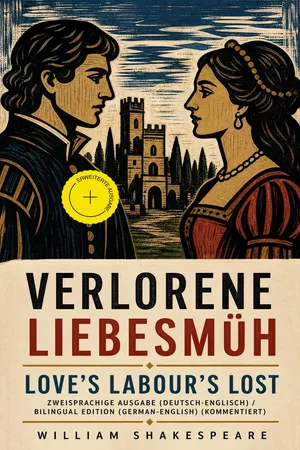 Verlorene Liebesmüh / Love's Labour's Lost - Zweisprachige Ausgabe (Deutsch-Englisch) / Bilingual edition (German-English) (Kommentiert)