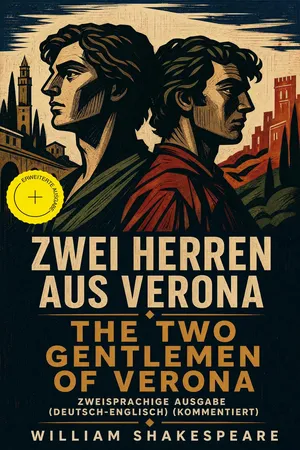 Zwei Herren aus Verona / The Two Gentlemen of Verona - Zweisprachige Ausgabe (Deutsch-Englisch) (Kommentiert)