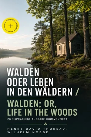 Walden oder Leben in den Wäldern / Walden; or, Life in the Woods - Zweisprachige Ausgabe (Kommentiert)