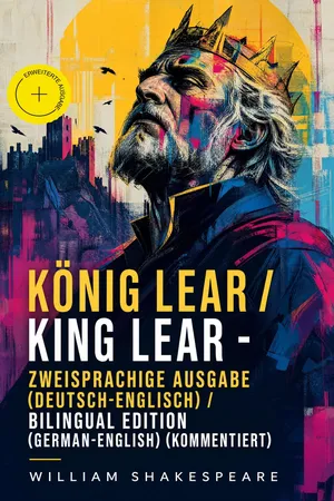 König Lear / King Lear - Zweisprachige Ausgabe (Deutsch-Englisch) / Bilingual edition (German-English) (Kommentiert)
