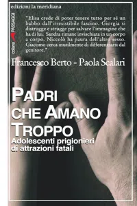 Padri che amano troppo. Adolescenti prigionieri di attrazioni fatali_cover