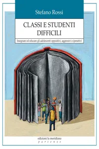 Classi e studenti difficili. Insegnare ed educare gli adolescenti oppositivi, aggressivi e iperattivi_cover