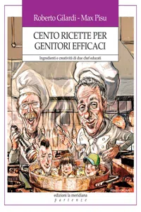 Cento ricette per genitori efficaci. Ingredienti e creatività di due chef educati_cover